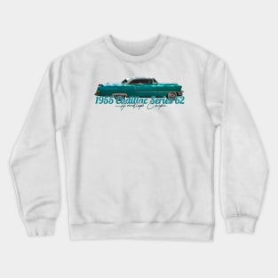 1955 Cadillac Series 62 Hardtop Coupe Crewneck Sweatshirt